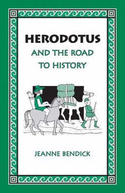 Herodotus and the Road to History 1932350209 Book Cover