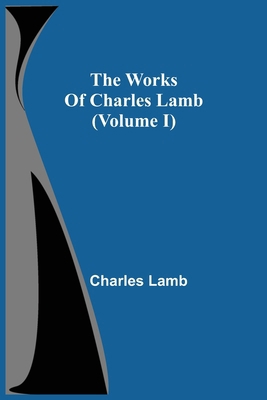 The Works Of Charles Lamb (Volume I) 9354508472 Book Cover