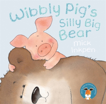 Wibbly Pig: Wibbly Pig's Silly Big Bear 1444931253 Book Cover