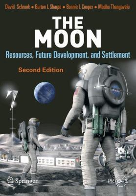 The Moon: Resources, Future Development, and Se... 0387360557 Book Cover
