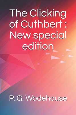 The Clicking of Cuthbert: New special edition B08K4K2LCZ Book Cover
