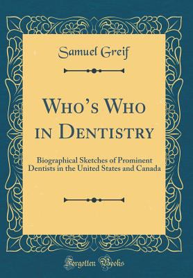 Who's Who in Dentistry: Biographical Sketches o... 0266484220 Book Cover