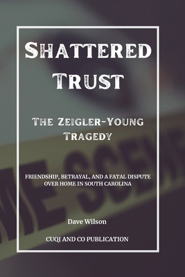 Shattered Trust: The Zeigler-Young Tragedy: Fri...            Book Cover