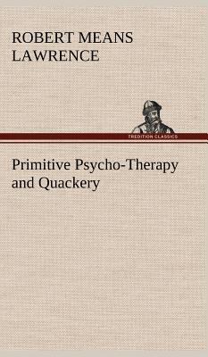 Primitive Psycho-Therapy and Quackery 3849161684 Book Cover