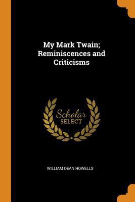 My Mark Twain; Reminiscences and Criticisms 0342693166 Book Cover