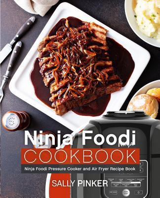 Ninja Foodi Cookbook: Ninja Foodi Pressure Cooker and Air Fryer Recipe Book 179348418X Book Cover