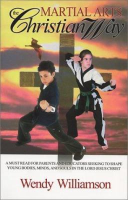 Martial Arts: The Christian Way 0972132805 Book Cover