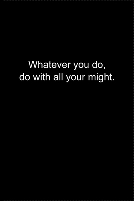 Whatever you do, do with all your might.: Journ... 1650807619 Book Cover