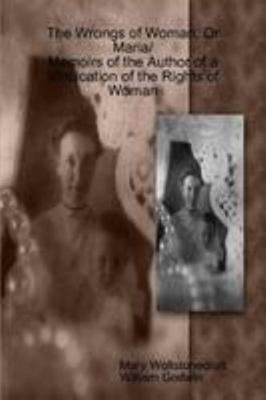 The Wrongs of Woman; Or Maria/Memoirs of the Au... 1409212424 Book Cover
