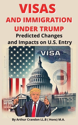 Visas and Immigration under Trump: Predicted Ch... B0DMVN6X4N Book Cover