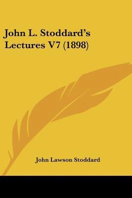 John L. Stoddard's Lectures V7 (1898) 1120305039 Book Cover