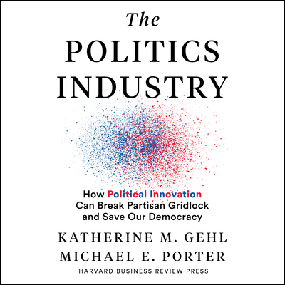 The Politics Industry: How Political Innovation... 1696600286 Book Cover