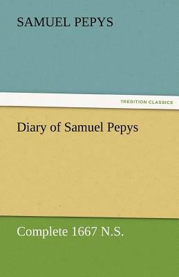 Diary of Samuel Pepys - Complete 1667 N.S. 3842454805 Book Cover