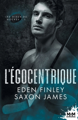 L'égocentrique: Les dieux du hockey, T1 [French] B0CVQ8KPL5 Book Cover