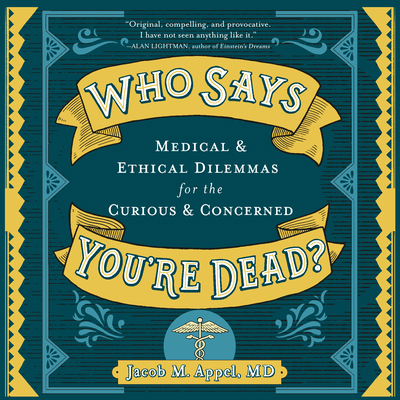 Who Says You're Dead?: Medical & Ethical Dilemm... 1684576350 Book Cover