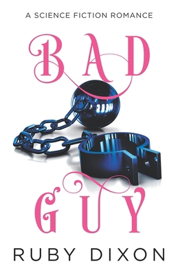 Bad Guy: A Science Fiction Romance B093KGLRL6 Book Cover
