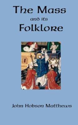 The Mass and its Folklore 0978319826 Book Cover
