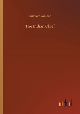 The Indian Chief 3734078660 Book Cover