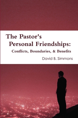 The Pastor's Personal Friendships: Conflicts, B... 1304911942 Book Cover