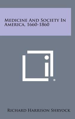 Medicine and Society in America, 1660-1860 1258809087 Book Cover