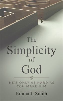 Paperback Simplicity of God : He's Only As Hard As You Make Him Book