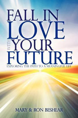 Fall in Love with your Future: Exploring the Pa... 1460951204 Book Cover