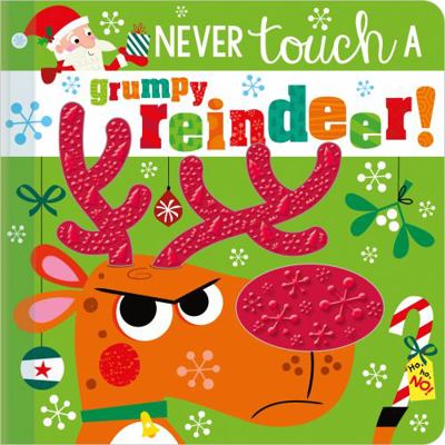 Never Touch a Grumpy Reindeer! 1805447408 Book Cover