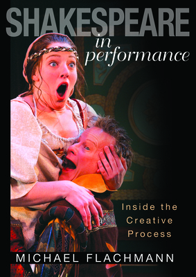 Shakespeare in Performance: Inside the Creative... 1607811286 Book Cover