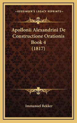 Apollonii Alexandrini De Constructione Orationi... [Latin] 1168609097 Book Cover