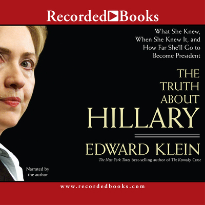 The Truth about Hillary: What She Knew, When Sh... 1419354795 Book Cover