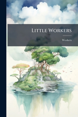Little Workers 1279182008 Book Cover