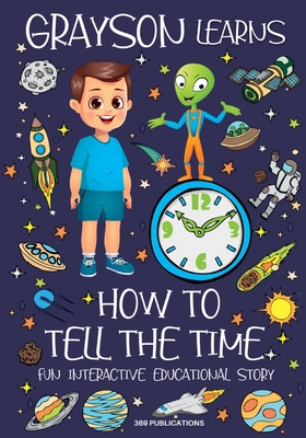Grayson Learns How to Tell the Time: Fun Intera... 1739118162 Book Cover