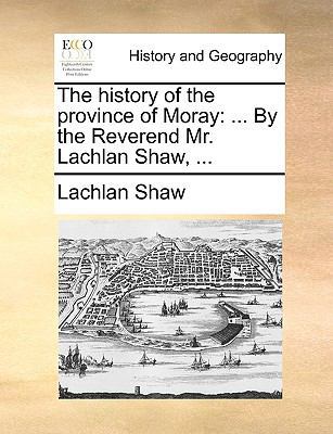 The History of the Province of Moray: By the Re... 1140971344 Book Cover