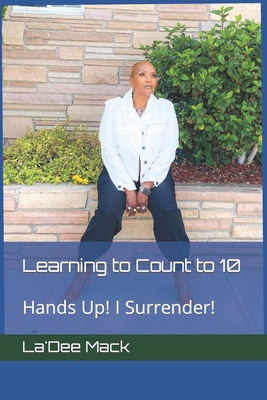 Learning to Count to 10: Hands Up! I Surrender! B0B6XQB9C2 Book Cover