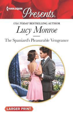 The Spaniard's Pleasurable Vengeance [Large Print] 1335504753 Book Cover