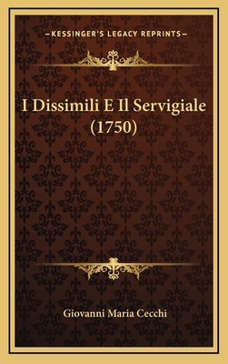 I Dissimili E Il Servigiale (1750) [Italian] 1166240150 Book Cover