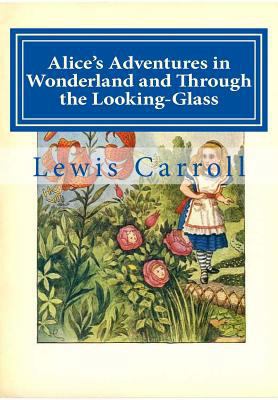 Alice's Adventures in Wonderland and Through th... 1499124155 Book Cover