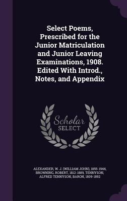 Select Poems, Prescribed for the Junior Matricu... 1354415523 Book Cover