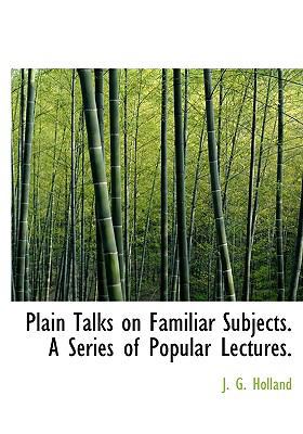 Plain Talks on Familiar Subjects. a Series of P... 1115854496 Book Cover