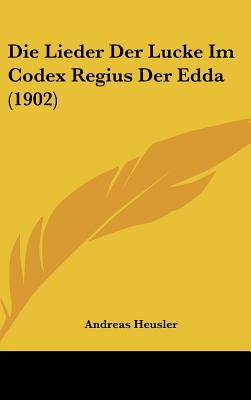 Die Lieder Der Lucke Im Codex Regius Der Edda (... [German] 1162540370 Book Cover