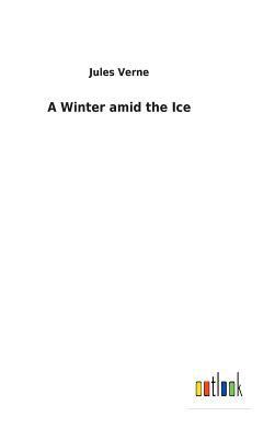 A Winter amid the Ice 3732624188 Book Cover