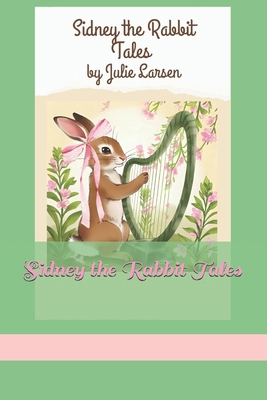 Sidney the Rabbit Tales B0FGJX3VXD Book Cover