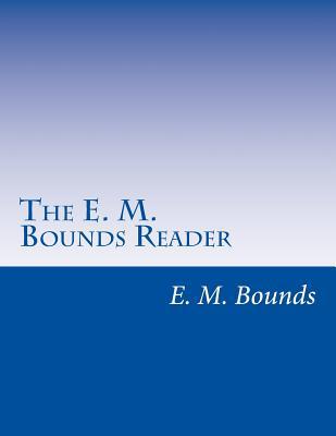 The E. M. Bounds Reader: 8 Books in One Volume [Large Print] 154695659X Book Cover