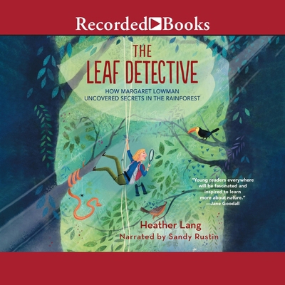 Leaf Detective: How Margaret Lowman Uncovered S... B0C2BVKP1B Book Cover