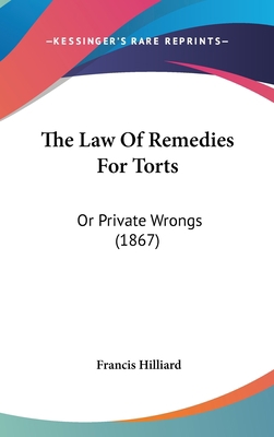 The Law Of Remedies For Torts: Or Private Wrong... 1437421733 Book Cover