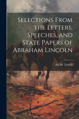 Selections From the Letters, Speeches, and Stat... 1022089897 Book Cover