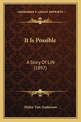 It Is Possible: A Story Of Life (1897) 1166610772 Book Cover