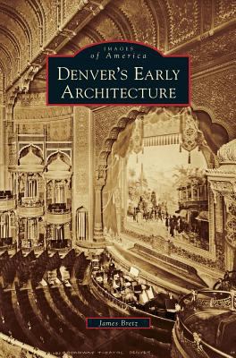 Denver's Early Architecture 1531653243 Book Cover