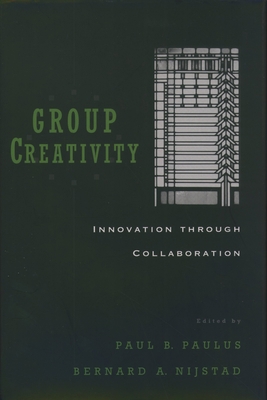 Group Creativity: Innovation Through Collaboration 0195147308 Book Cover