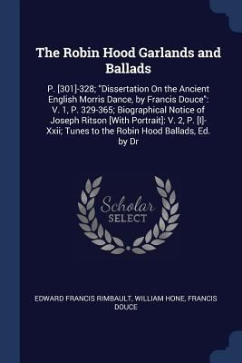 The Robin Hood Garlands and Ballads: P. [301]-3... 137642441X Book Cover